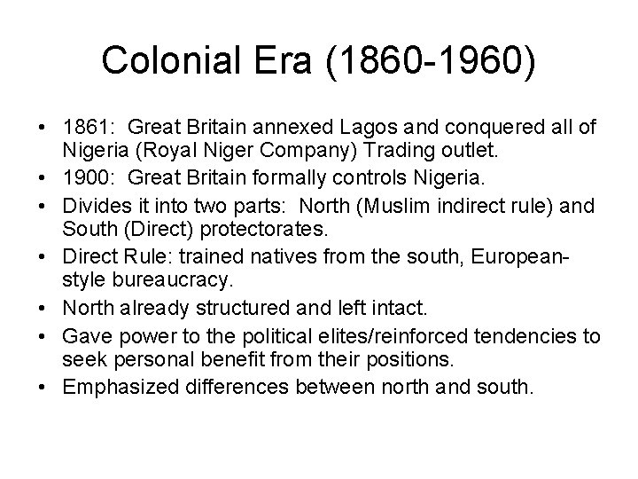 Colonial Era (1860 -1960) • 1861: Great Britain annexed Lagos and conquered all of