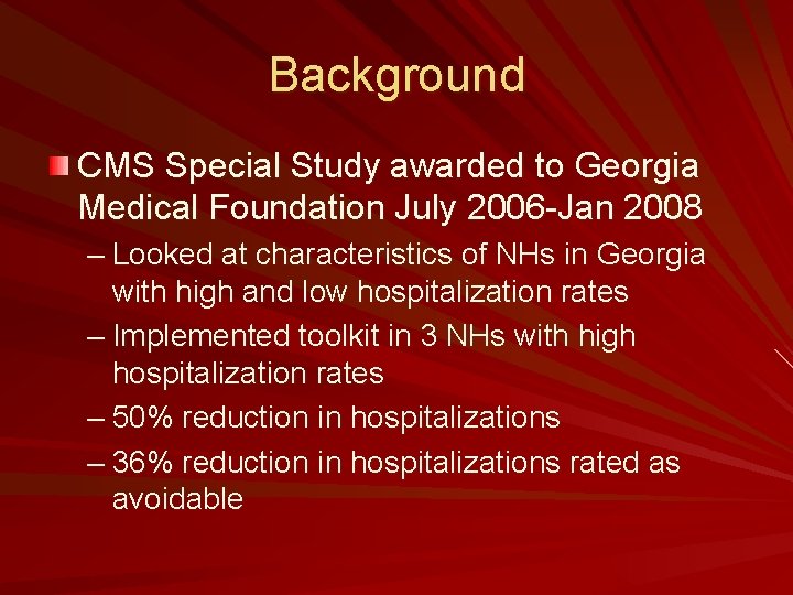 Background CMS Special Study awarded to Georgia Medical Foundation July 2006 -Jan 2008 –