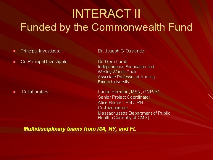 INTERACT II Funded by the Commonwealth Fund Principal Investigator: Dr. Joseph G Ouslander Co-Principal
