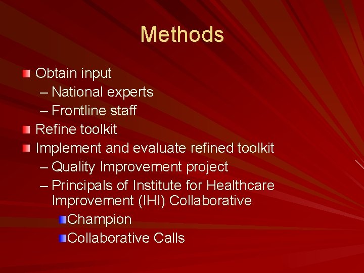 Methods Obtain input – National experts – Frontline staff Refine toolkit Implement and evaluate