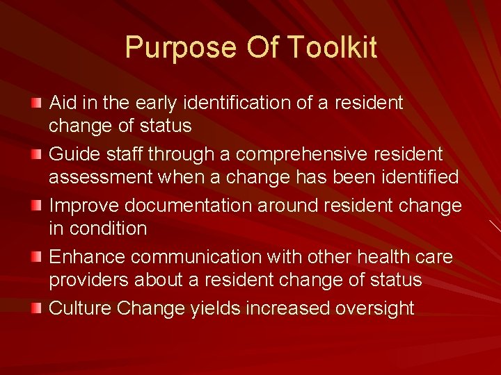 Purpose Of Toolkit Aid in the early identification of a resident change of status