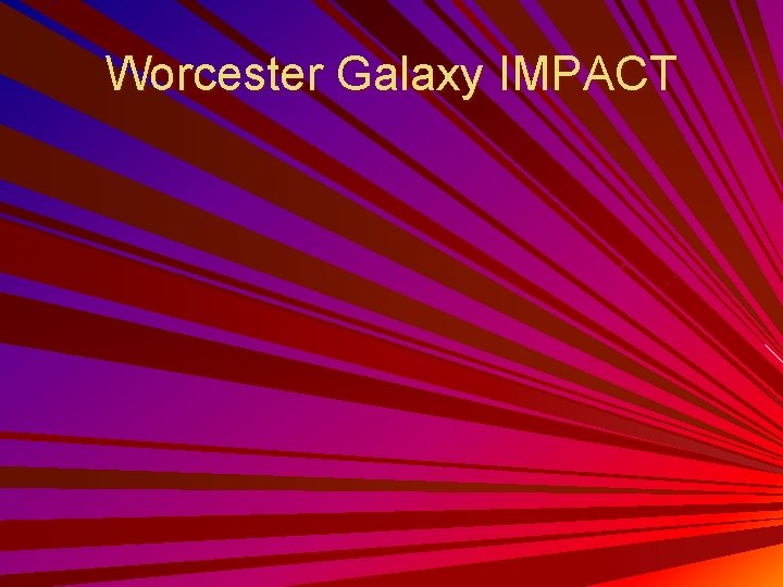 Worcester Galaxy IMPACT 