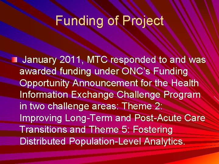Funding of Project January 2011, MTC responded to and was awarded funding under ONC’s