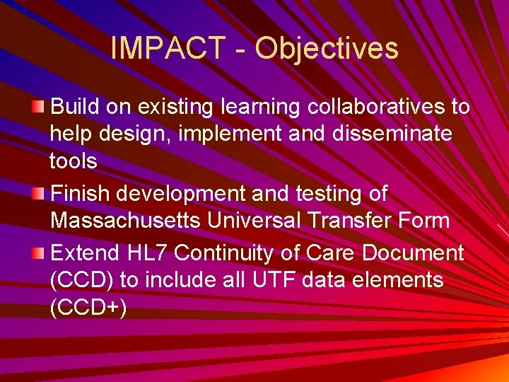 IMPACT - Objectives Build on existing learning collaboratives to help design, implement and disseminate