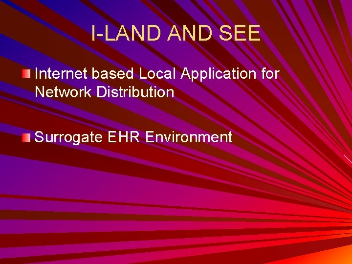 I-LAND SEE Internet based Local Application for Network Distribution Surrogate EHR Environment 