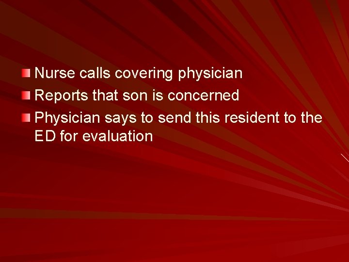 Nurse calls covering physician Reports that son is concerned Physician says to send this