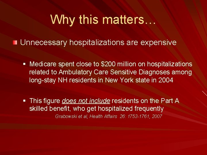 Why this matters… Unnecessary hospitalizations are expensive § Medicare spent close to $200 million