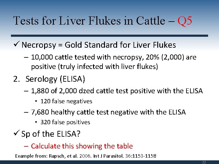 Tests for Liver Flukes in Cattle – Q 5 ü Necropsy = Gold Standard