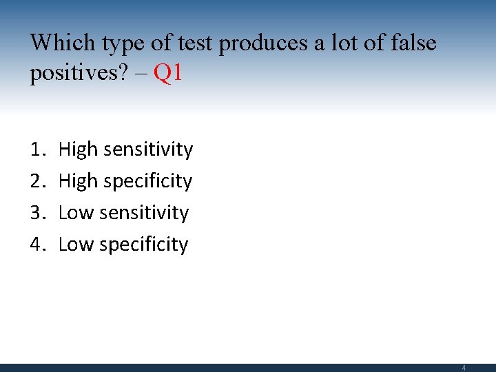 Which type of test produces a lot of false positives? – Q 1 1.