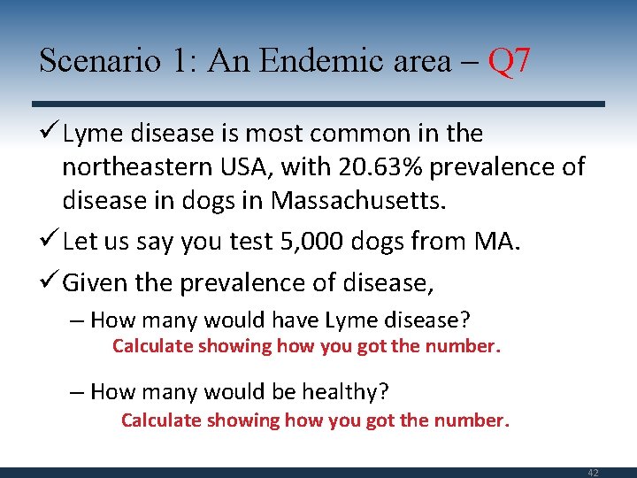 Scenario 1: An Endemic area – Q 7 ü Lyme disease is most common