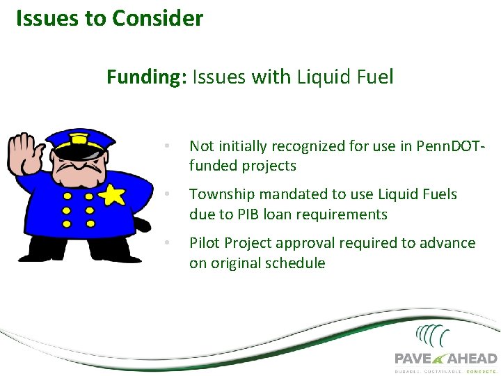 Issues to Consider Funding: Issues with Liquid Fuel • Not initially recognized for use