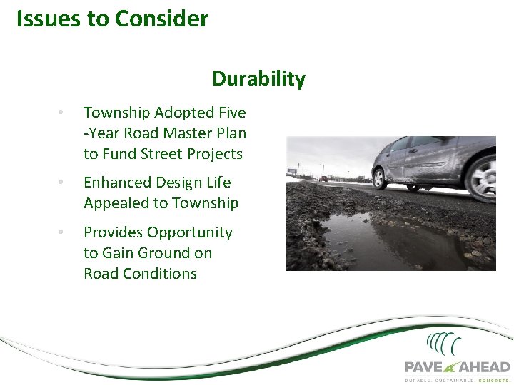Issues to Consider Durability • Township Adopted Five -Year Road Master Plan to Fund