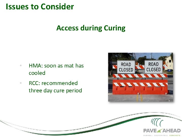 Issues to Consider Access during Curing • HMA: soon as mat has cooled •