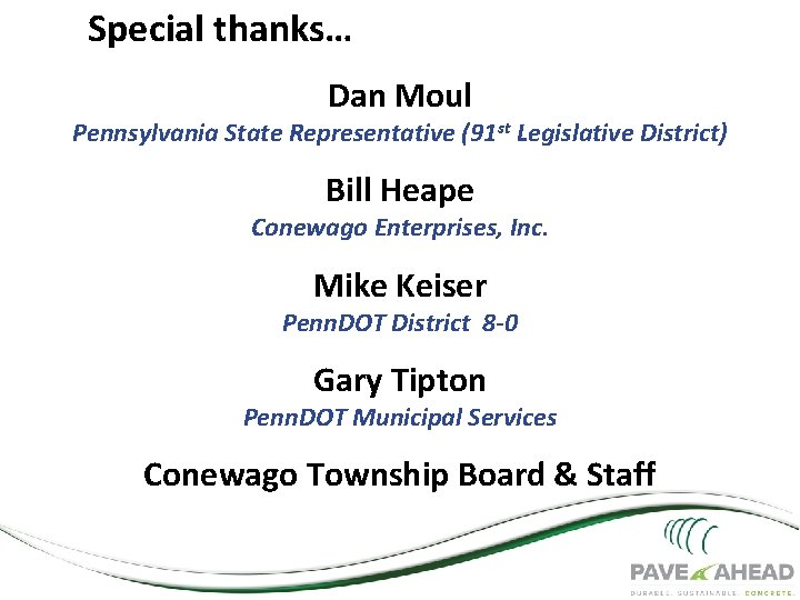 Special thanks… Dan Moul Pennsylvania State Representative (91 st Legislative District) Bill Heape Conewago