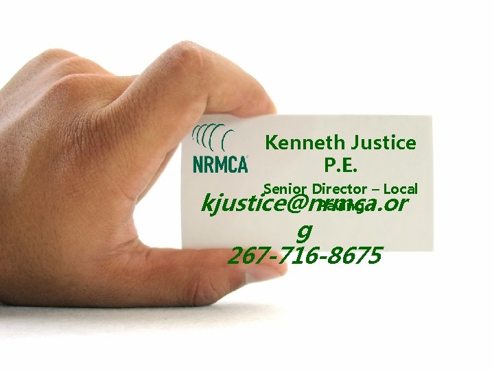 Kenneth Justice P. E. Senior Director – Local Paving kjustice@nrmca. or g 267 -716