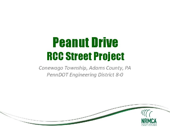 Peanut Drive RCC Street Project Conewago Township, Adams County, PA Penn. DOT Engineering District