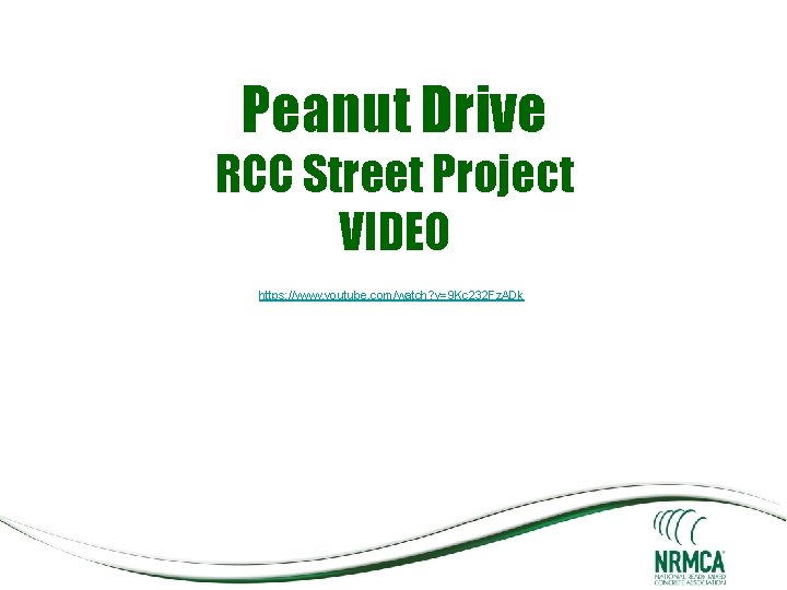 Peanut Drive RCC Street Project VIDEO https: //www. youtube. com/watch? v=9 Kc 232 Fz.