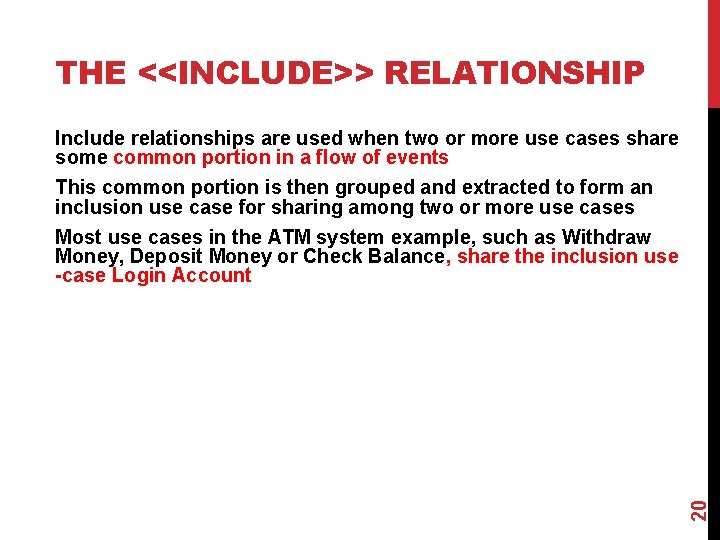 THE <<INCLUDE>> RELATIONSHIP Include relationships are used when two or more use cases share