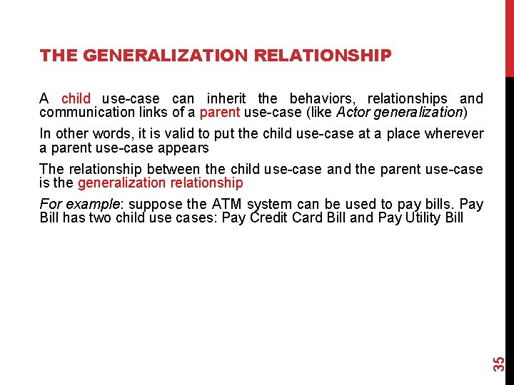 THE GENERALIZATION RELATIONSHIP A child use-case can inherit the behaviors, relationships and communication links