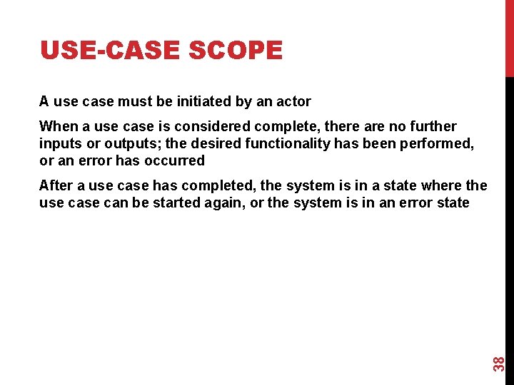 USE-CASE SCOPE A use case must be initiated by an actor When a use