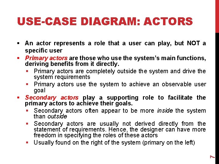 USE-CASE DIAGRAM: ACTORS 7 § An actor represents a role that a user can