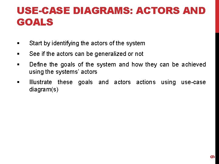 § Start by identifying the actors of the system § See if the actors