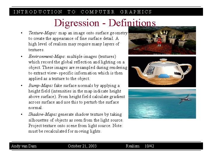 INTRODUCTION TO COMPUTER GRAPHICS Digression - Definitions • • Texture-Maps: map an image onto