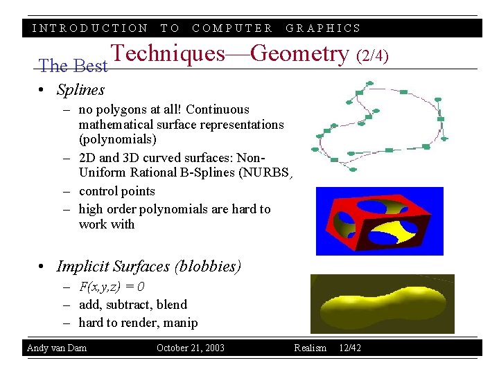 INTRODUCTION TO COMPUTER GRAPHICS Techniques—Geometry (2/4) The Best • Splines – no polygons at