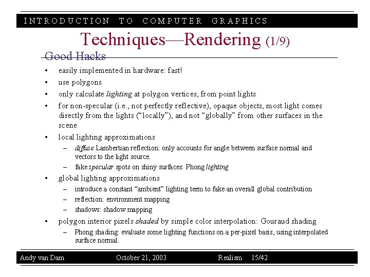 INTRODUCTION TO COMPUTER GRAPHICS Techniques—Rendering (1/9) Good Hacks • • • easily implemented in