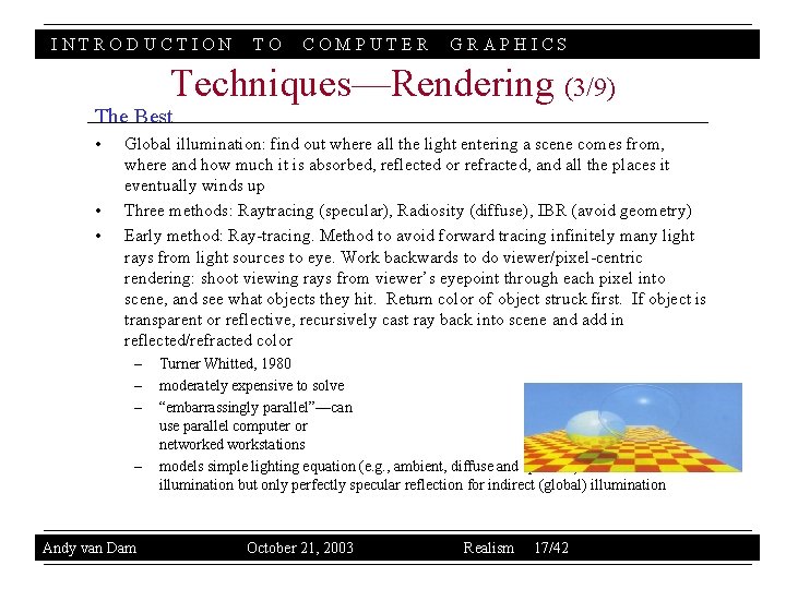 INTRODUCTION TO COMPUTER GRAPHICS Techniques—Rendering (3/9) The Best • • • Global illumination: find