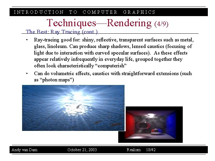 INTRODUCTION TO COMPUTER GRAPHICS Techniques—Rendering (4/9) The Best: Ray Tracing (cont. ) • •