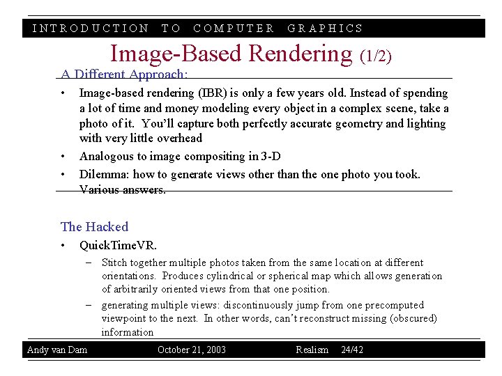 INTRODUCTION TO COMPUTER GRAPHICS Image-Based Rendering (1/2) A Different Approach: • • • Image-based