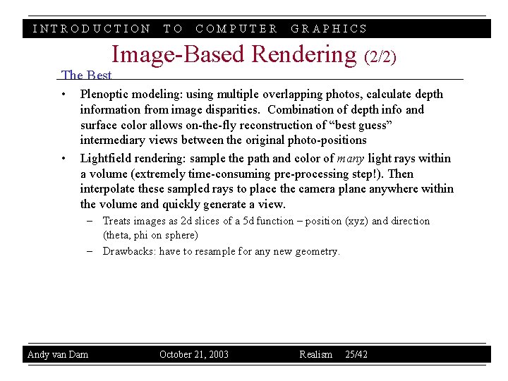 INTRODUCTION TO COMPUTER GRAPHICS Image-Based Rendering (2/2) The Best • • Plenoptic modeling: using