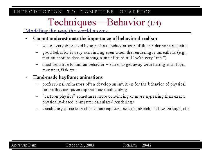 INTRODUCTION TO COMPUTER GRAPHICS Techniques—Behavior (1/4) Modeling the way the world moves • Cannot