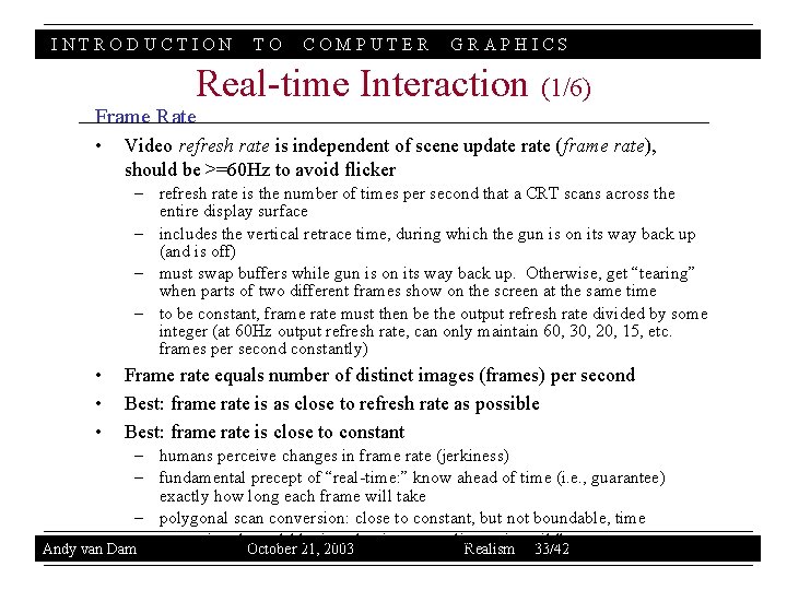 INTRODUCTION TO COMPUTER GRAPHICS Real-time Interaction (1/6) Frame Rate • Video refresh rate is