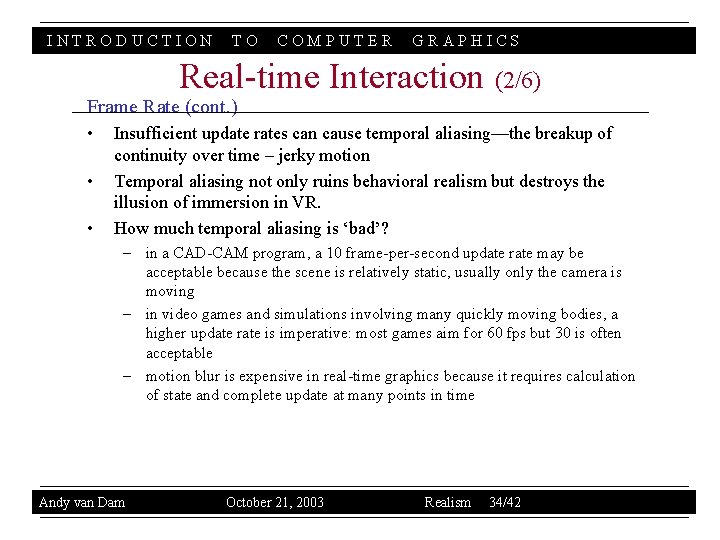 INTRODUCTION TO COMPUTER GRAPHICS Real-time Interaction (2/6) Frame Rate (cont. ) • • •