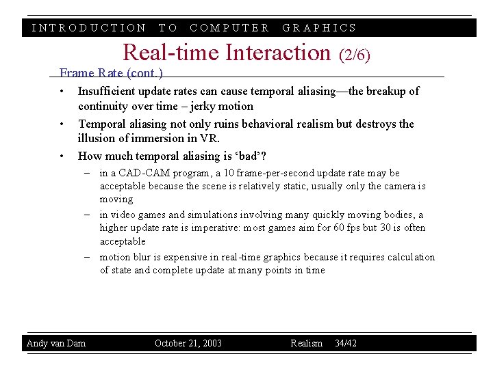 INTRODUCTION TO COMPUTER GRAPHICS Real-time Interaction (2/6) Frame Rate (cont. ) • • •