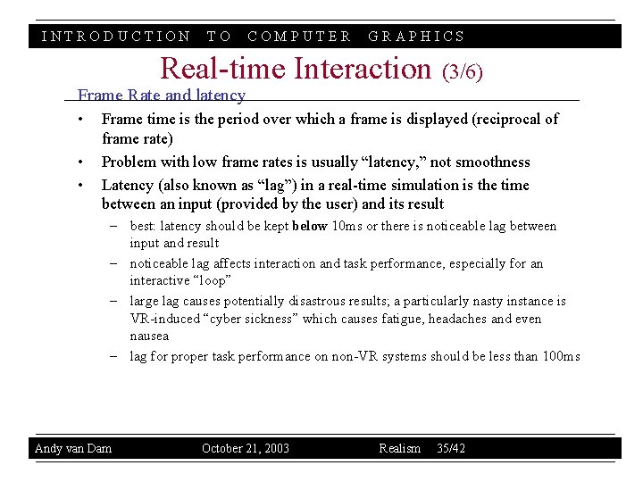 INTRODUCTION TO COMPUTER GRAPHICS Real-time Interaction (3/6) Frame Rate and latency • • •