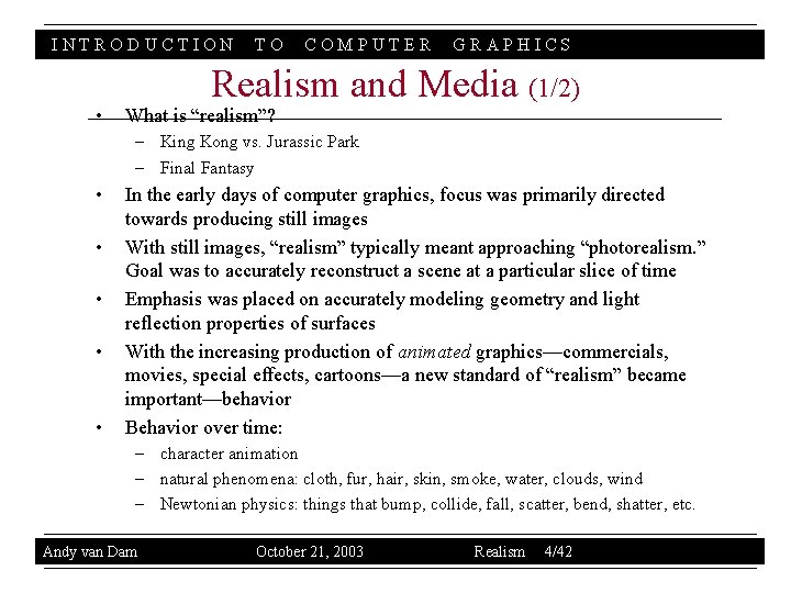 INTRODUCTION • TO COMPUTER GRAPHICS Realism and Media (1/2) What is “realism”? – King