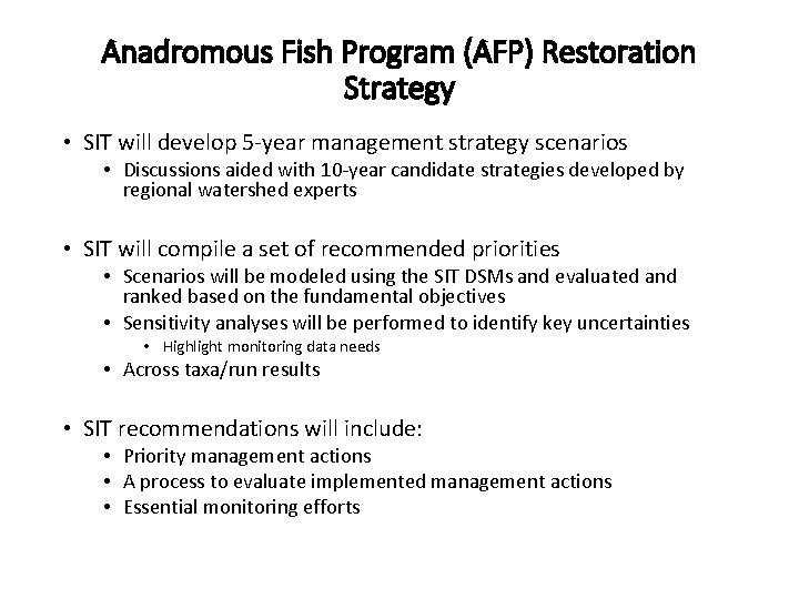 Anadromous Fish Program (AFP) Restoration Strategy • SIT will develop 5 -year management strategy