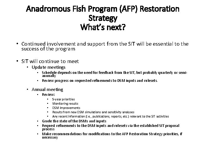 Anadromous Fish Program (AFP) Restoration Strategy What’s next? • Continued involvement and support from