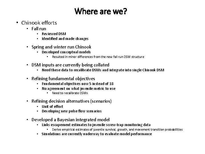 Where are we? • Chinook efforts • Fall run • Reviewed DSM • Identified