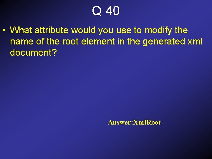 Q 40 • What attribute would you use to modify the name of the