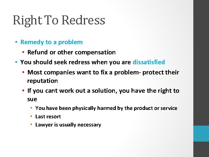 Right To Redress • Remedy to a problem • Refund or other compensation •