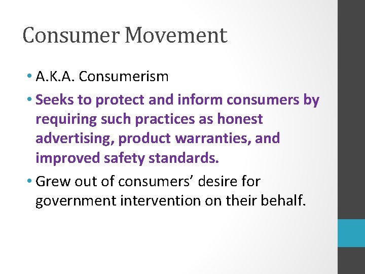 Consumer Movement • A. K. A. Consumerism • Seeks to protect and inform consumers