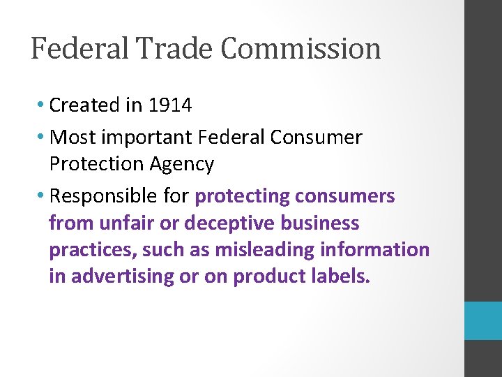 Federal Trade Commission • Created in 1914 • Most important Federal Consumer Protection Agency