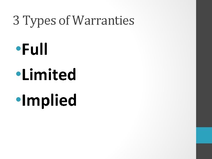 3 Types of Warranties • Full • Limited • Implied 