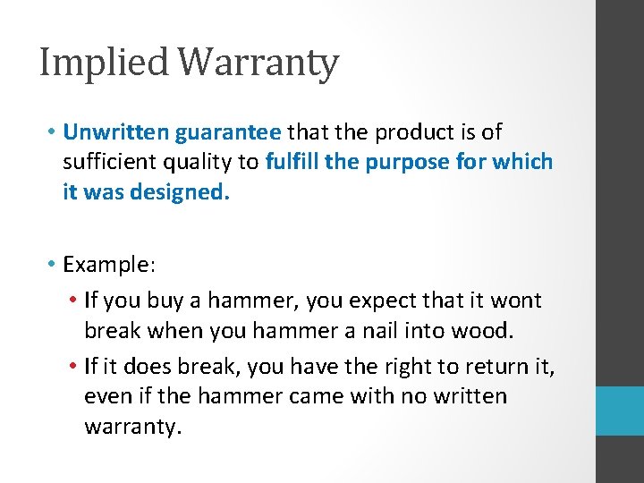 Implied Warranty • Unwritten guarantee that the product is of sufficient quality to fulfill