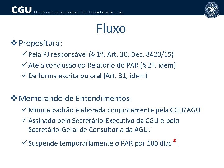 Fluxo v Propositura: ü Pela PJ responsável (§ 1º, Art. 30, Dec. 8420/15) ü
