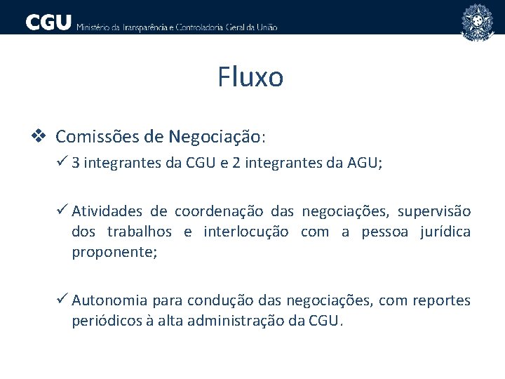 Fluxo v Comissões de Negociação: ü 3 integrantes da CGU e 2 integrantes da